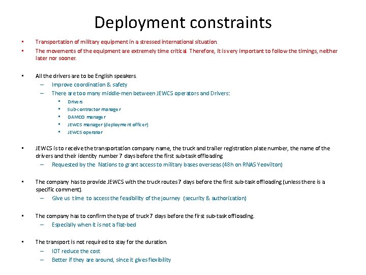 Deployment constraints • • Transportation of military equipment in a stressed international situation. The