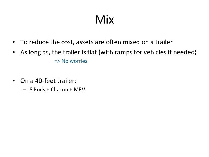 Mix • To reduce the cost, assets are often mixed on a trailer •