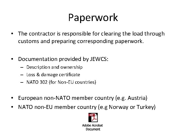 Paperwork • The contractor is responsible for clearing the load through customs and preparing