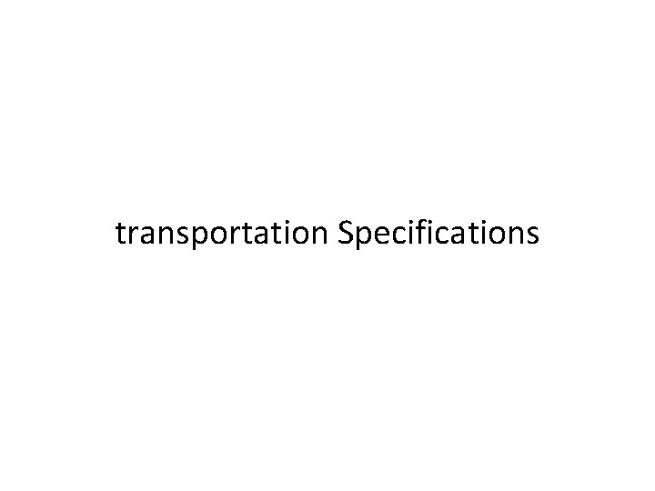 transportation Specifications 