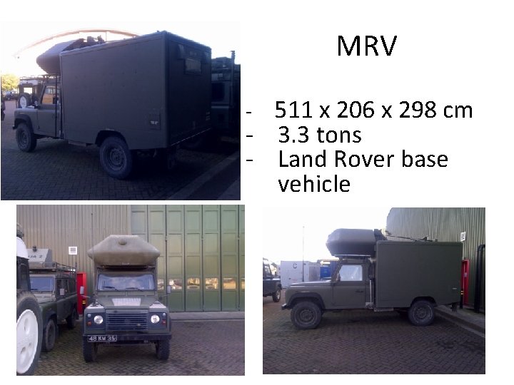 MRV 511 x 206 x 298 cm - 3. 3 tons - Land Rover