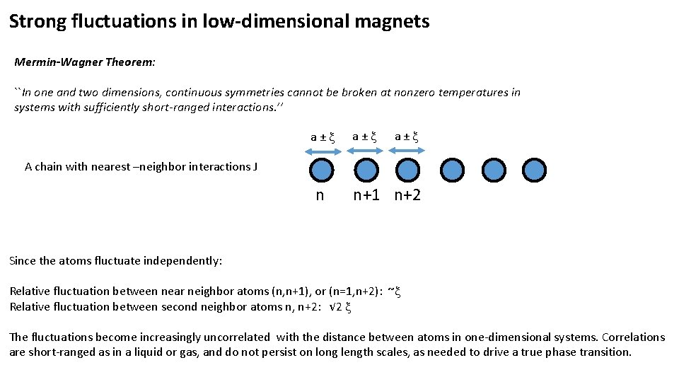 Strong fluctuations in low-dimensional magnets Mermin-Wagner Theorem: ``In one and two dimensions, continuous symmetries