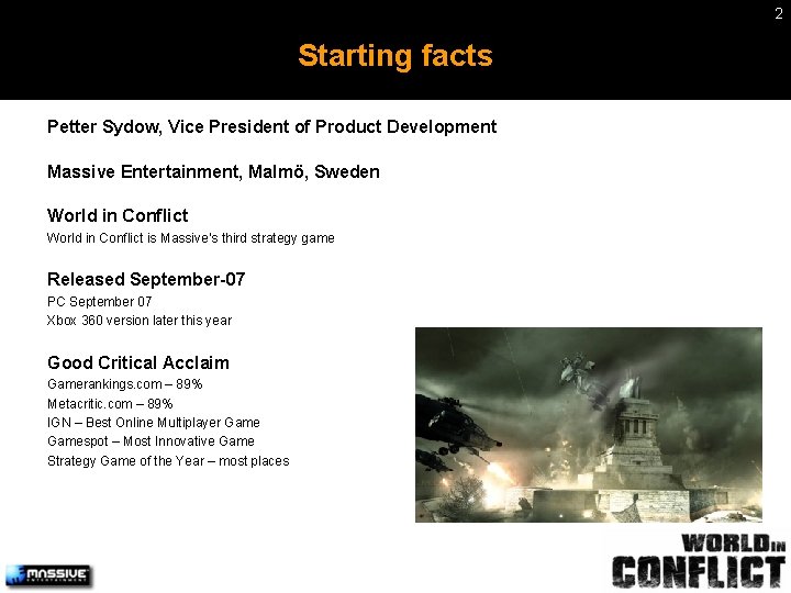 2 Starting facts Petter Sydow, Vice President of Product Development Massive Entertainment, Malmö, Sweden