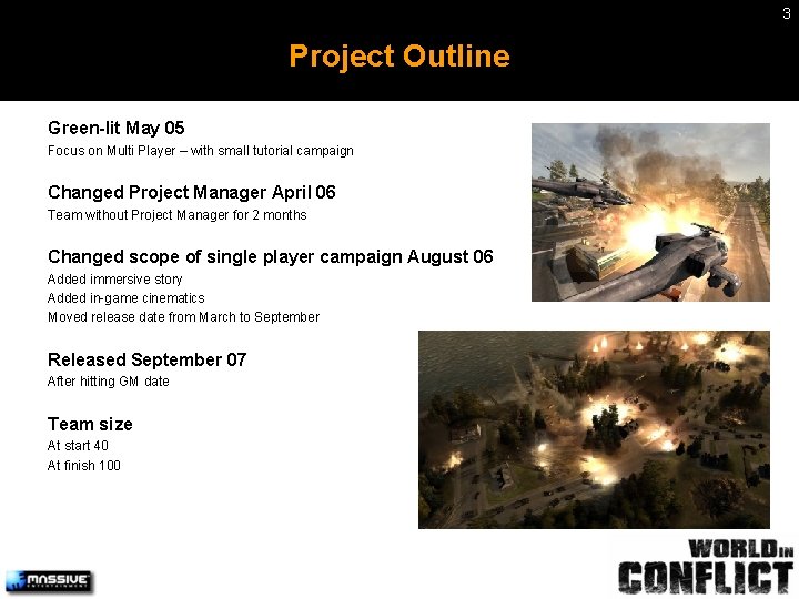 3 Project Outline Green-lit May 05 Focus on Multi Player – with small tutorial