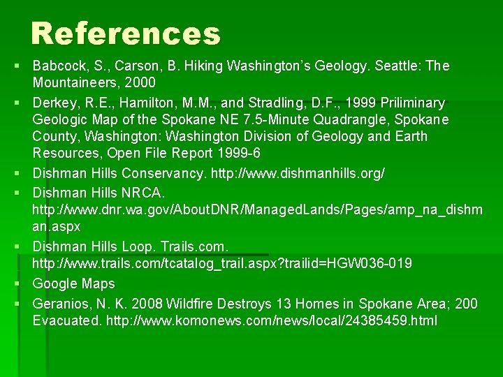 References § Babcock, S. , Carson, B. Hiking Washington’s Geology. Seattle: The Mountaineers, 2000