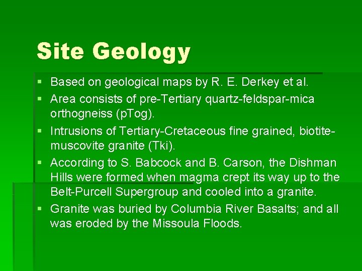 Site Geology § Based on geological maps by R. E. Derkey et al. §