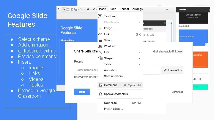 Google Slide Features ● ● ● Select a theme Add animation Collaborate with peers