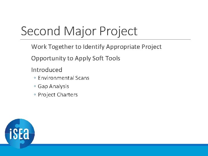Second Major Project Work Together to Identify Appropriate Project Opportunity to Apply Soft Tools Second Major Project Work Together to Identify Appropriate Project Opportunity to Apply Soft Tools