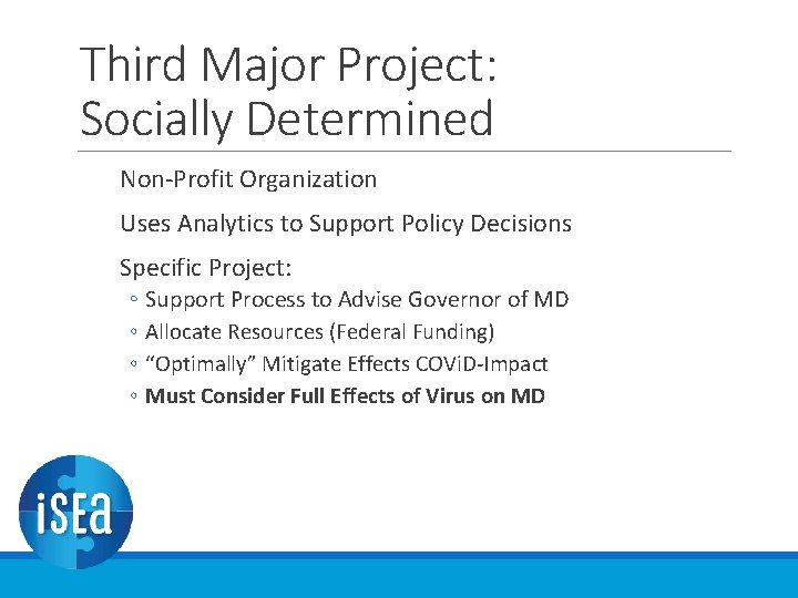 Third Major Project: Socially Determined Non-Profit Organization Uses Analytics to Support Policy Decisions Specific Third Major Project: Socially Determined Non-Profit Organization Uses Analytics to Support Policy Decisions Specific