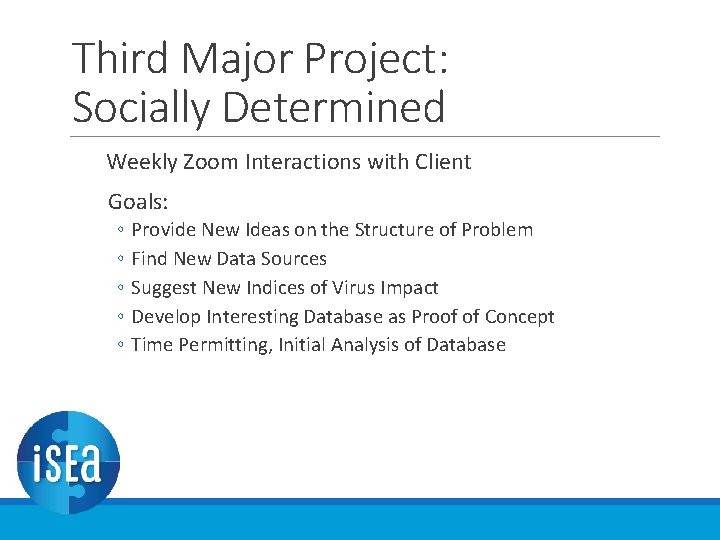 Third Major Project: Socially Determined Weekly Zoom Interactions with Client Goals: ◦ ◦ ◦ Third Major Project: Socially Determined Weekly Zoom Interactions with Client Goals: ◦ ◦ ◦