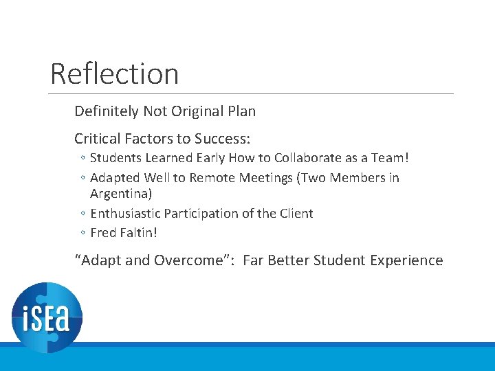 Reflection Definitely Not Original Plan Critical Factors to Success: ◦ Students Learned Early How Reflection Definitely Not Original Plan Critical Factors to Success: ◦ Students Learned Early How