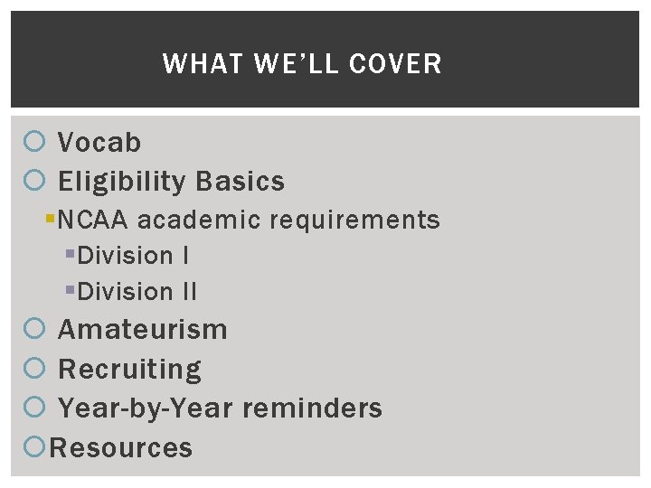 WHAT WE’LL COVER Vocab Eligibility Basics § NCAA academic requirements § Division II Amateurism