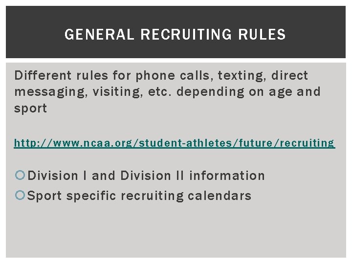 GENERAL RECRUITING RULES Different rules for phone calls, texting, direct messaging, visiting, etc. depending