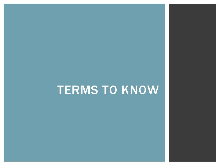 TERMS TO KNOW 