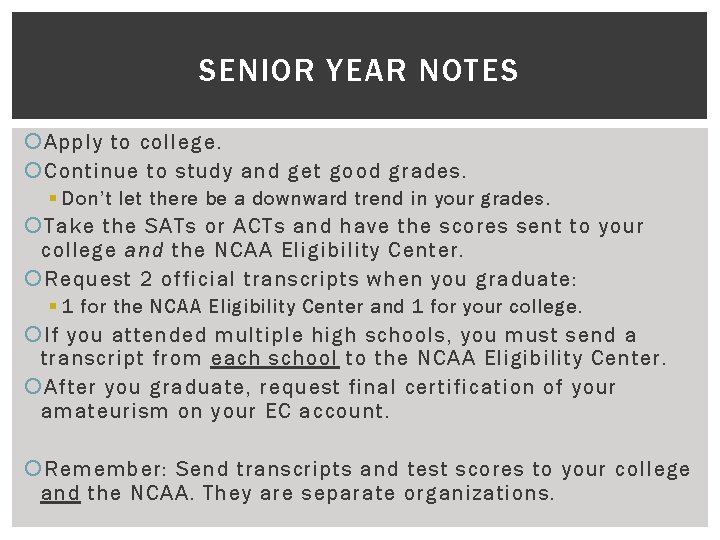 SENIOR YEAR NOTES Apply to college. Continue to study and get good grades. §