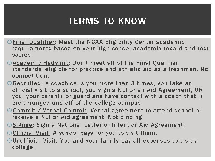 TERMS TO KNOW Final Qualifier: Meet the NCAA Eligibility Center academic requirements based on