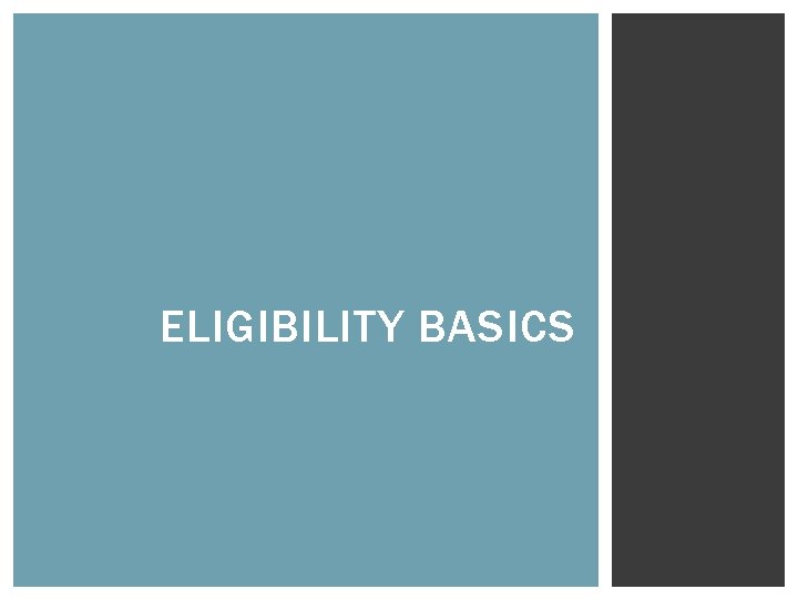 ELIGIBILITY BASICS 