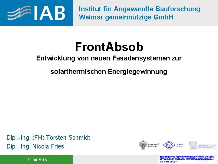 Institut für Angewandte Bauforschung Weimar gemeinnützige Gmb. H Front. Absob Entwicklung von neuen Fasadensystemen