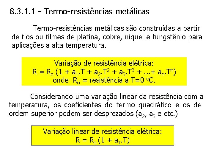 8. 3. 1. 1 - Termo-resistências metálicas são construídas a partir de fios ou