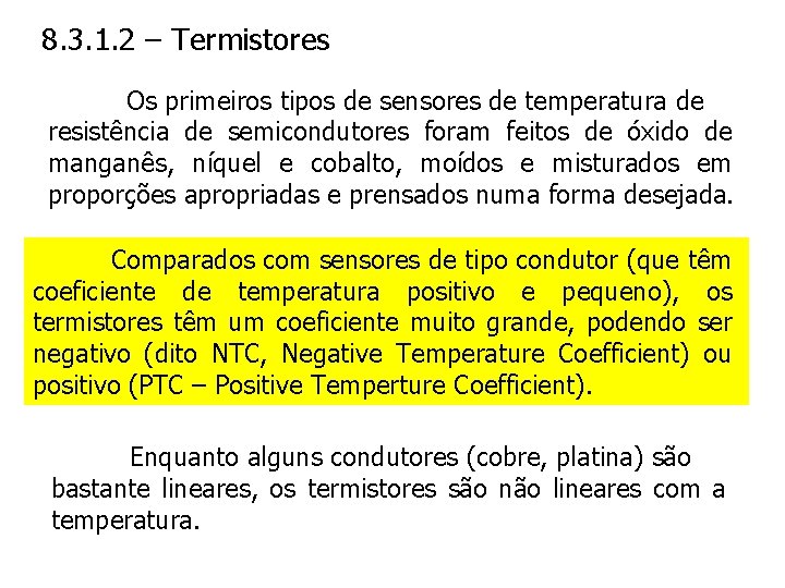 8. 3. 1. 2 – Termistores Os primeiros tipos de sensores de temperatura de