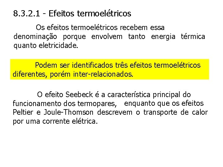 8. 3. 2. 1 - Efeitos termoelétricos Os efeitos termoelétricos recebem essa denominação porque