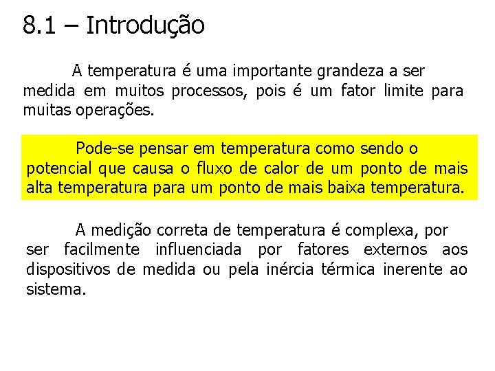 8. 1 – Introdução A temperatura é uma importante grandeza a ser medida em