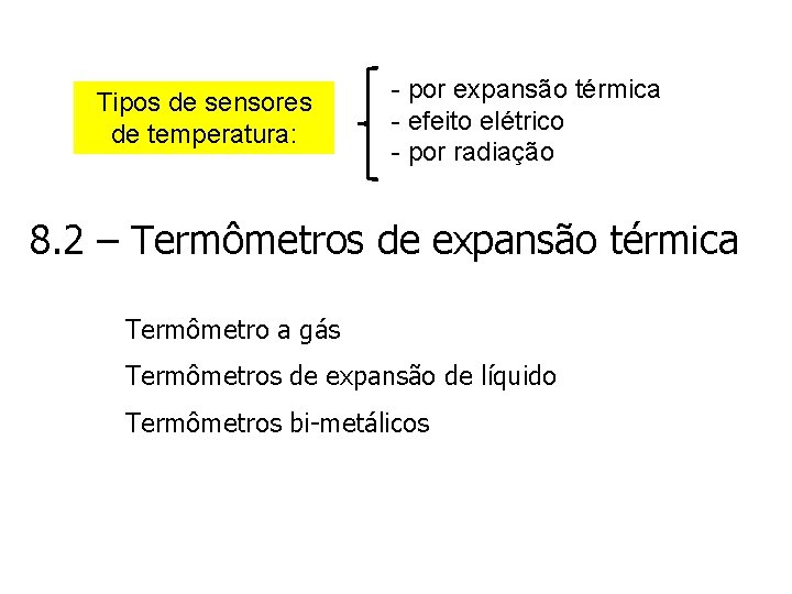 Tipos de sensores de temperatura: - por expansão térmica - efeito elétrico - por