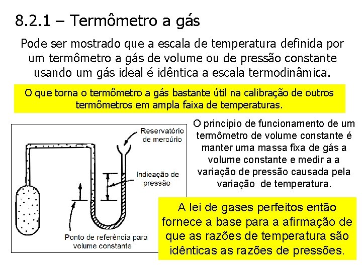 8. 2. 1 – Termômetro a gás Pode ser mostrado que a escala de
