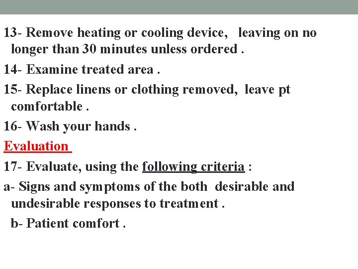 13 - Remove heating or cooling device, leaving on no longer than 30 minutes