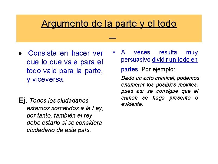 Argumento de la parte y el todo · Consiste en hacer ver que lo