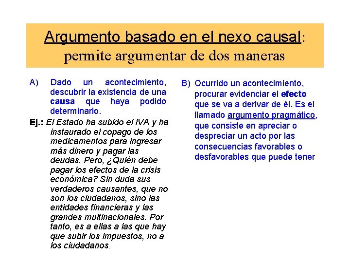 Argumento basado en el nexo causal: permite argumentar de dos maneras A) Dado un