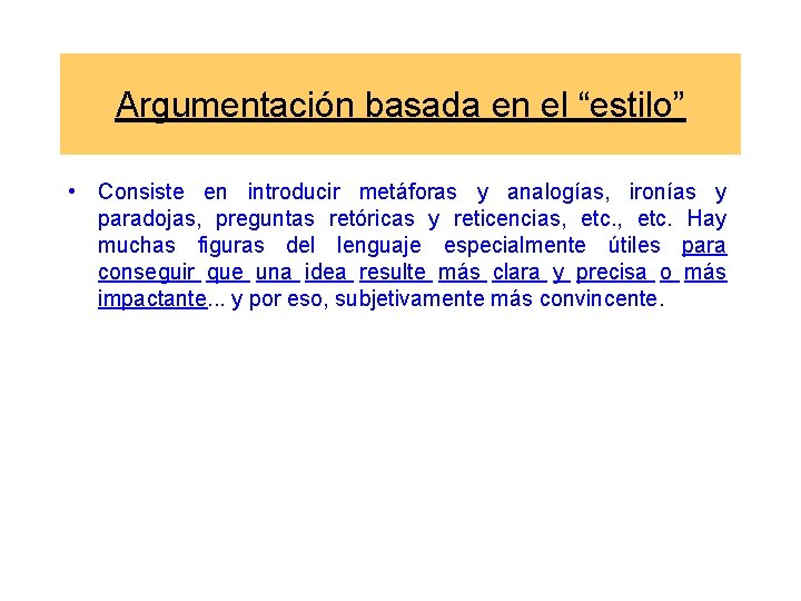 Argumentación basada en el “estilo” • Consiste en introducir metáforas y analogías, ironías y