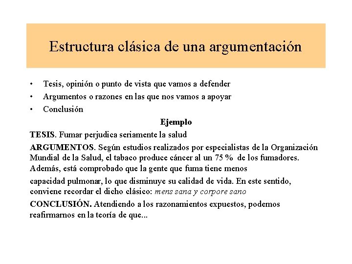 Estructura clásica de una argumentación • • • Tesis, opinión o punto de vista