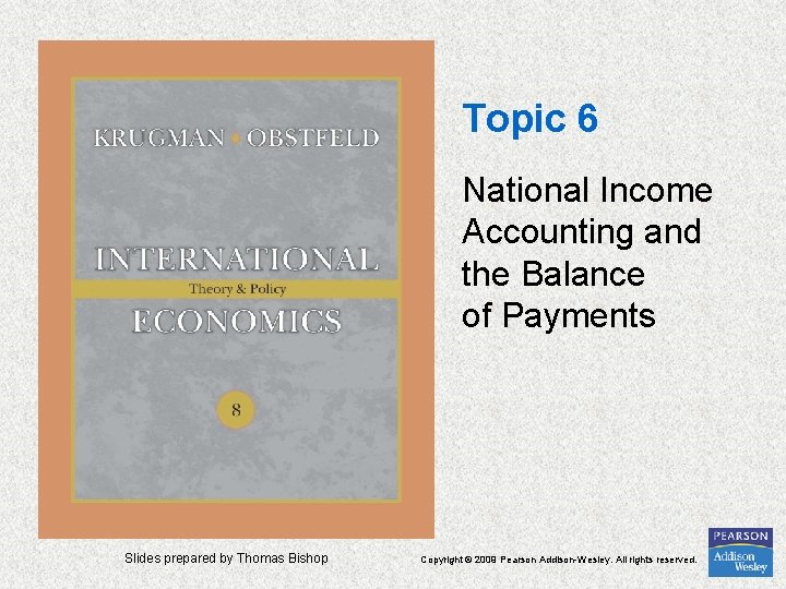 Topic 6 National Income Accounting and the Balance of Payments Slides prepared by Thomas