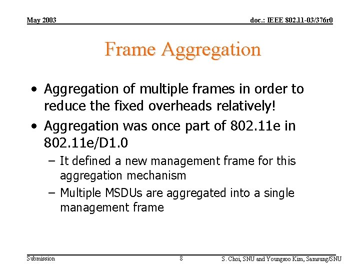 May 2003 doc. : IEEE 802. 11 -03/376 r 0 Frame Aggregation • Aggregation