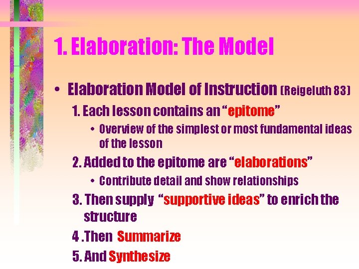 1. Elaboration: The Model • Elaboration Model of Instruction (Reigeluth 83) 1. Each lesson