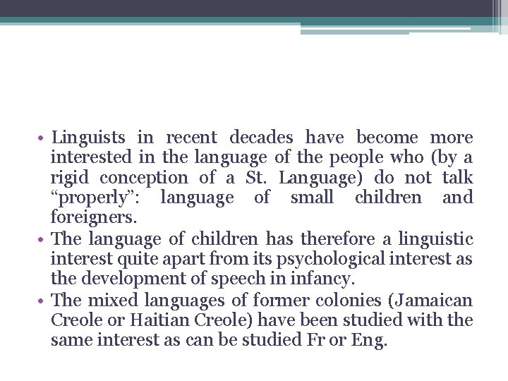 • Linguists in recent decades have become more interested in the language of • Linguists in recent decades have become more interested in the language of