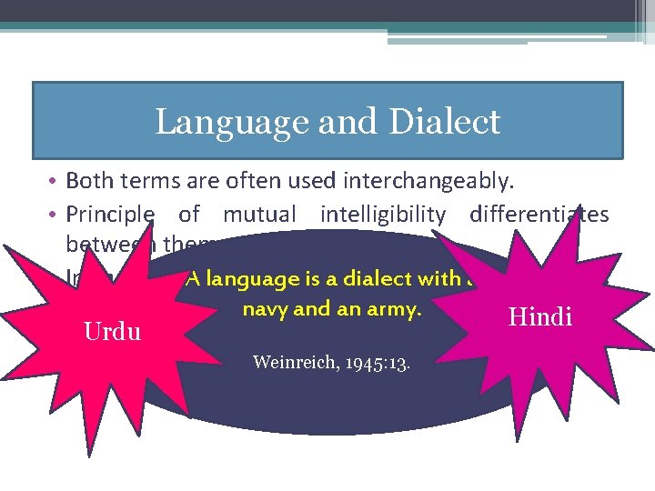 Language and Dialect • Both terms are often used interchangeably. • Principle of mutual Language and Dialect • Both terms are often used interchangeably. • Principle of mutual