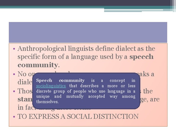 • Anthropological linguists define dialect as the specific form of a language used • Anthropological linguists define dialect as the specific form of a language used