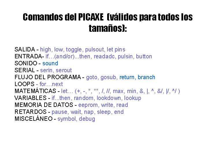 Comandos del PICAXE (válidos para todos los tamaños): SALIDA - high, low, toggle, pulsout,