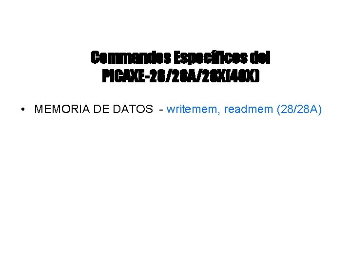 Commandos Específicos del PICAXE-28/28 A/28 X(40 X) • MEMORIA DE DATOS - writemem, readmem