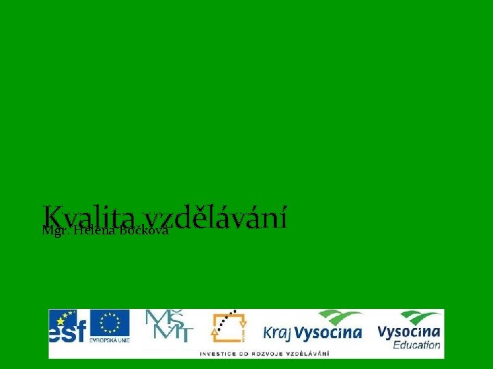 Kvalita vzdělávání Mgr. Helena Bočková 