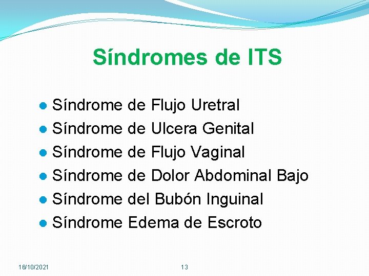 Síndromes de ITS Síndrome de Flujo Uretral l Síndrome de Ulcera Genital l Síndrome