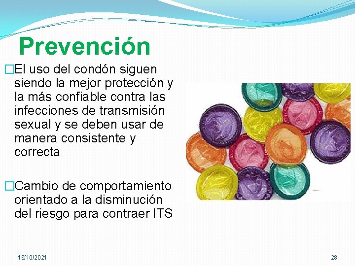 Prevención �El uso del condón siguen siendo la mejor protección y la más confiable