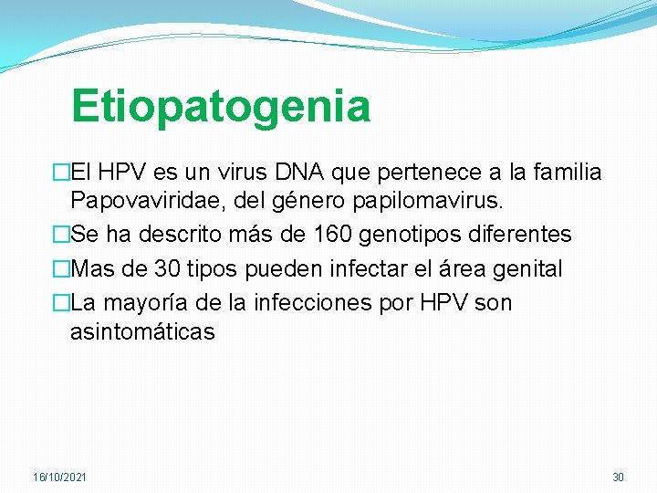 Etiopatogenia �El HPV es un virus DNA que pertenece a la familia Papovaviridae, del