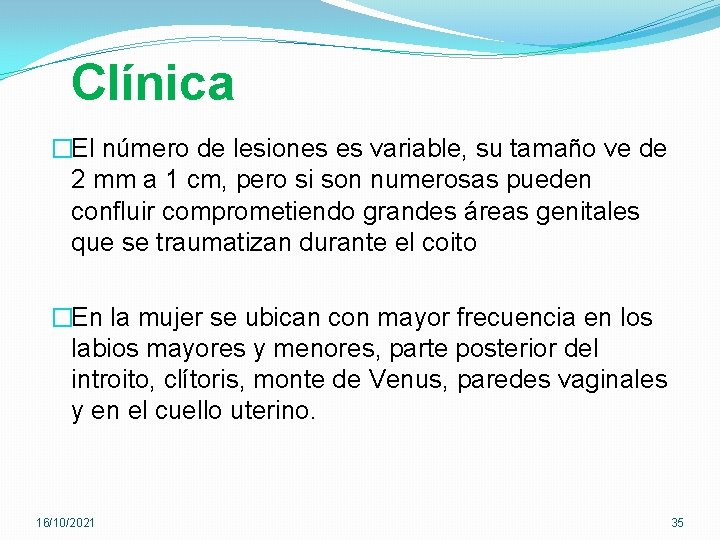 Clínica �El número de lesiones es variable, su tamaño ve de 2 mm a