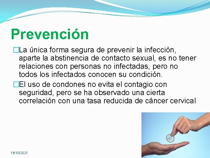 Prevención �La única forma segura de prevenir la infección, aparte la abstinencia de contacto