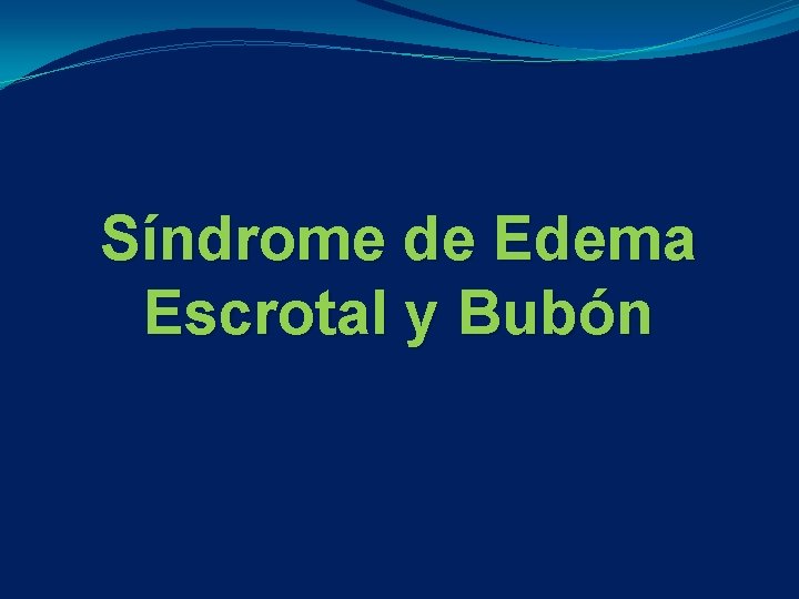 Síndrome de Edema Escrotal y Bubón 