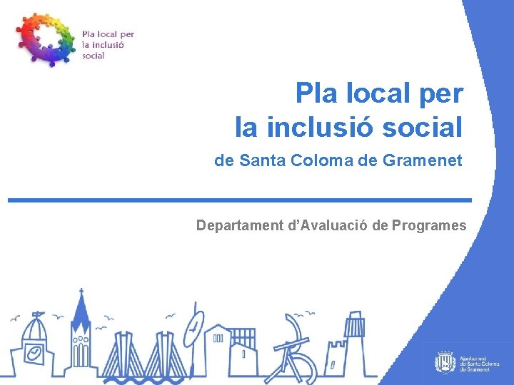 Pla local per la inclusió social de Santa Coloma de Gramenet Departament d’Avaluació de