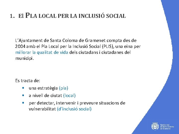 1. El PLA LOCAL PER LA INCLUSIÓ SOCIAL L’Ajuntament de Santa Coloma de Gramenet